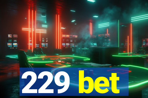 229 bet